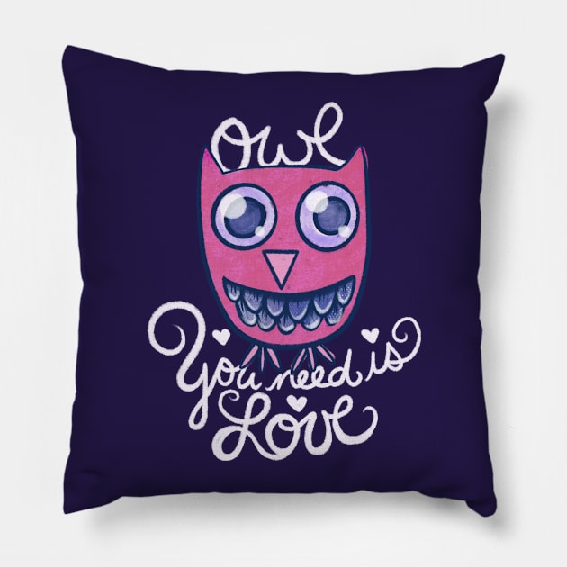 Owl you need is love Pillow by bubbsnugg