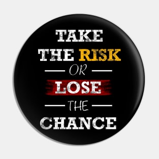 Take the risk or lose the change Pin