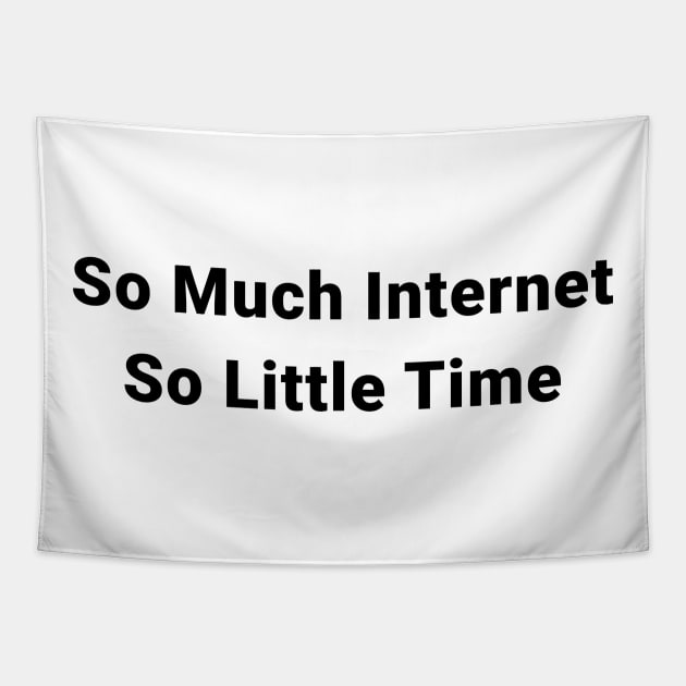 So Much Internet So Little Time Tapestry by Ramy Art