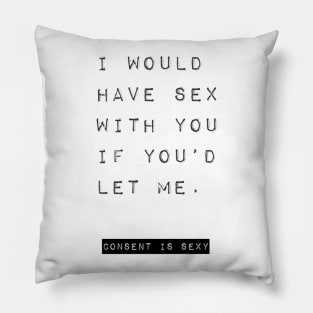 I WANT YOU CONSENSUALLY Pillow