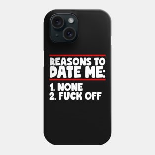 Reasons To Date Me: None Phone Case