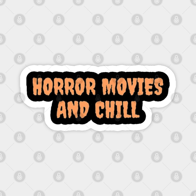 Horror movies and chill Magnet by Lilmissanything