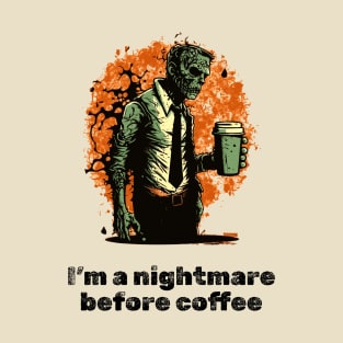 I'm a nightmare before coffee T-Shirt