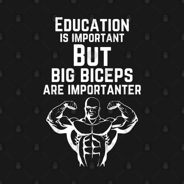 Education is important. But big biceps are importanter. GYM RAT FUNNY SAYING QUOTES by JK Mercha