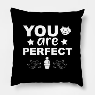 You are Perfect Cats Lover lady funny cats gift Pillow