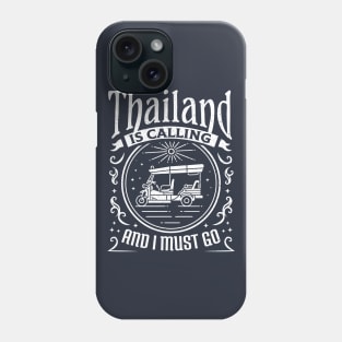 Thailand Is Calling And I Must Go Tuk Tuk Phone Case