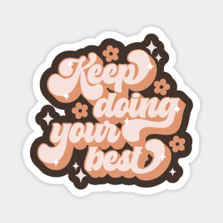 keep doing your best Magnet