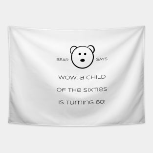 Bear Says: Wow, a child of the sixties is turning 60! Tapestry