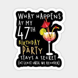 47Th Birthday - What Happens 47Th Birthday Magnet