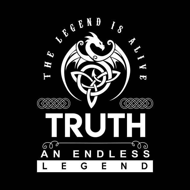 Truth Name T Shirt - The Legend Is Alive - Truth An Endless Legend Dragon Gift Item by riogarwinorganiza