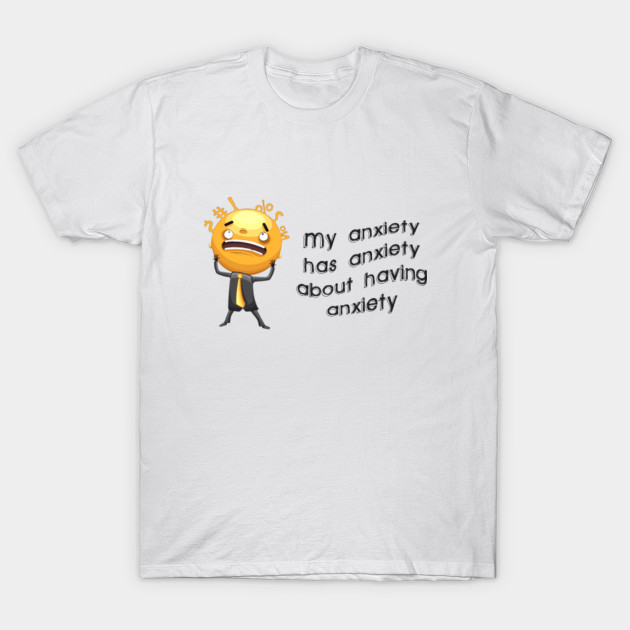 funny anxiety shirts