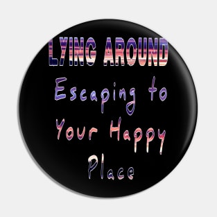 Escaping to your happy place. Casual is the new t-shirt Pin