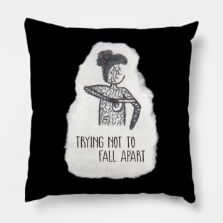 Trying Not To Fall Apart Pillow