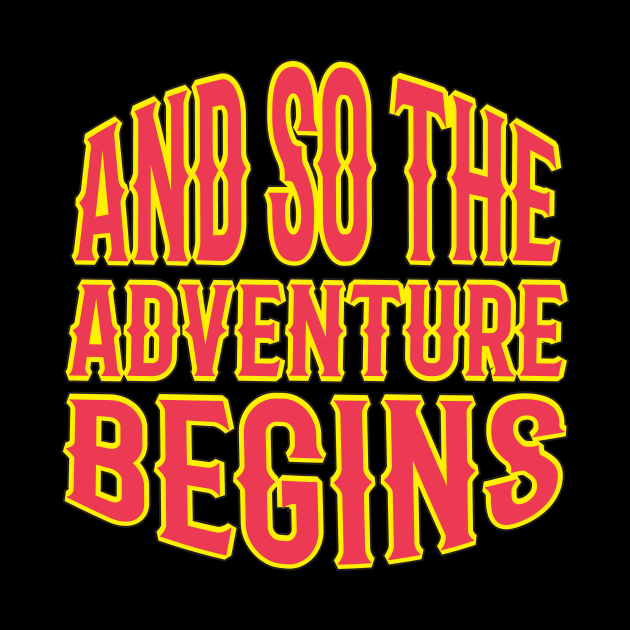 And So The Adventure Begins T Shirt For Women Men by Xamgi