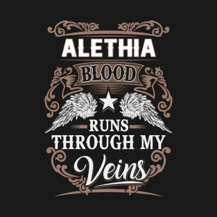 Alethia Name T Shirt - Alethia Blood Runs Through My Veins Gift Item T-Shirt