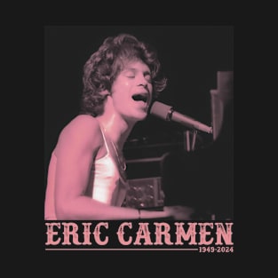 Eric Carmen 1949-2024 T-Shirt