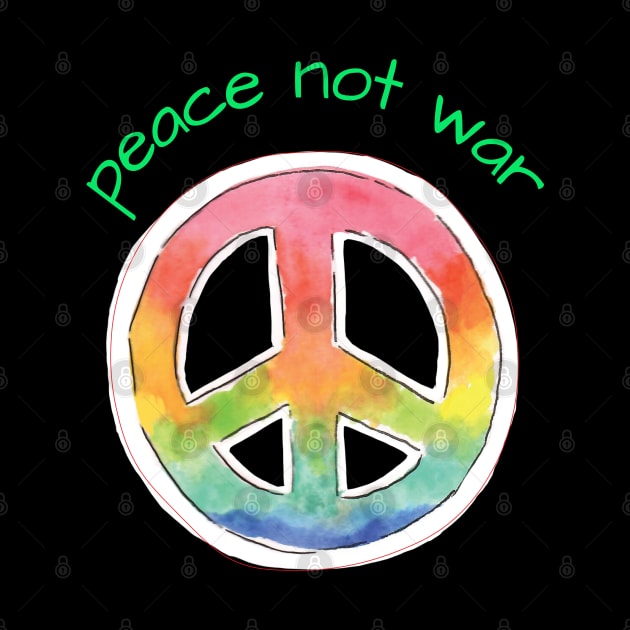 peace not war by Love My..