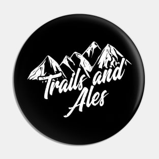 Trails and Ales Shirt Hiking Trail Running and Beer Pin