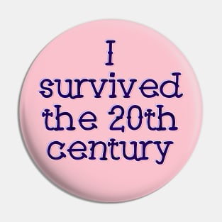 I survived the 20th Century Pin