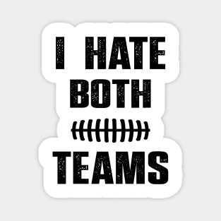 I Hate Both Teams funny saying for baseball lover Magnet