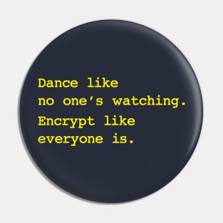 Dance Like No One's Watching Encrypt Like Everyone Is Pin