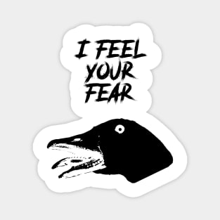 I Feel Your Fear - Creepy Goose Causes Goosebumps Magnet