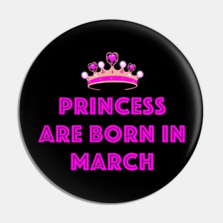 PRINCESS ARE BORN IN MARCH LGBTQ+ Pin