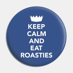 Keep Calm And Eat Roasties Pin