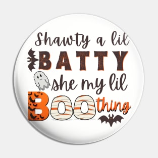 Shawty A Lil Batty She My Lil Boo Thing Pin