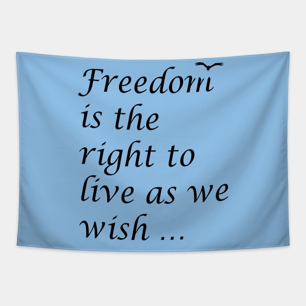 Freedom Is The Right To Live As We Wish Quote Epictetus Tapestry by taiche