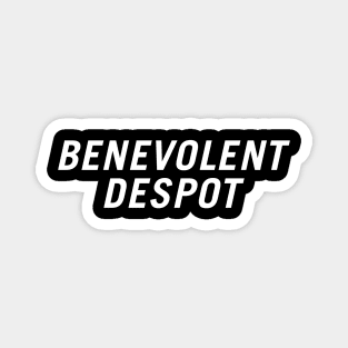 Benevolent Despot Magnet