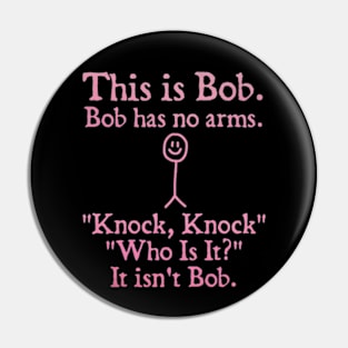 this is bob bob has no arms Pin