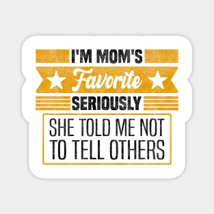 Mom's Secret Favorite Design Mother's Day - Seriously, She Told Me Not to Tell Others Magnet