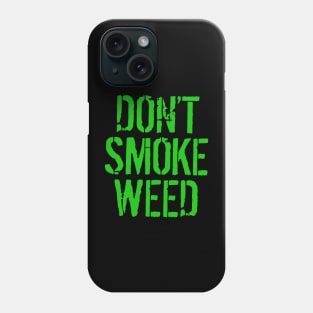 don’t smoke weed To enable all products Phone Case