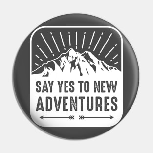 Say Yes To New Adventures Pin