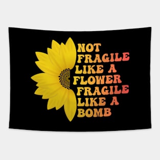 Not Fragile Like a Flower Fragile Like a Bomb Funny Groovy Text Tapestry