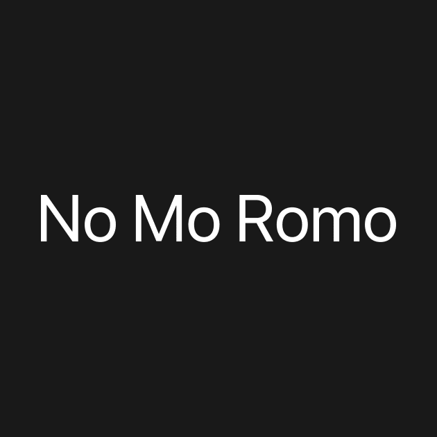 No Mo Romo! by BSGR