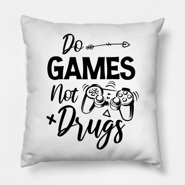 Do gamesNot Drugs Funny Anti Drugs Quote Pillow by printalpha-art
