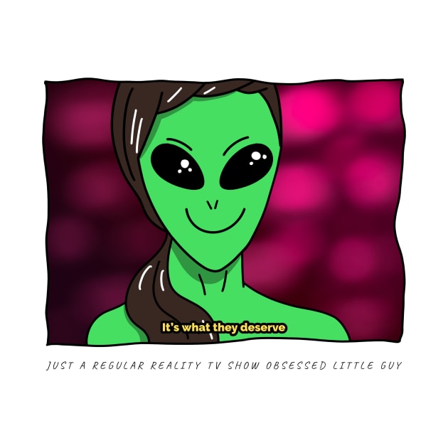 AlienHub: Just a regular reality Tv show obsessed little guy by AlienHub