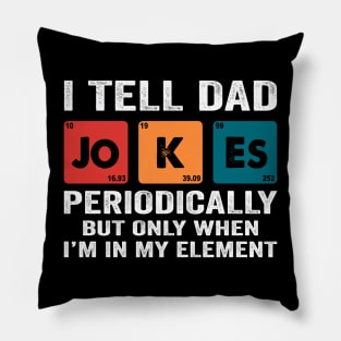 i tell dad jokes periodically Pillow