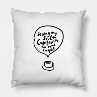 Selling my soul for coffee Pillow