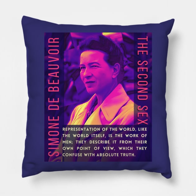 Simone de Beauvoir portrait and quote: Representation of the world, like the world itself, is the work of men; they describe it from their own point of view, which they confuse with the absolute truth. Pillow by artbleed