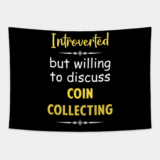 Introverted But Willing To Discuss Coin Coins Collect Collecting Collector Collection Tapestry by Happy Life