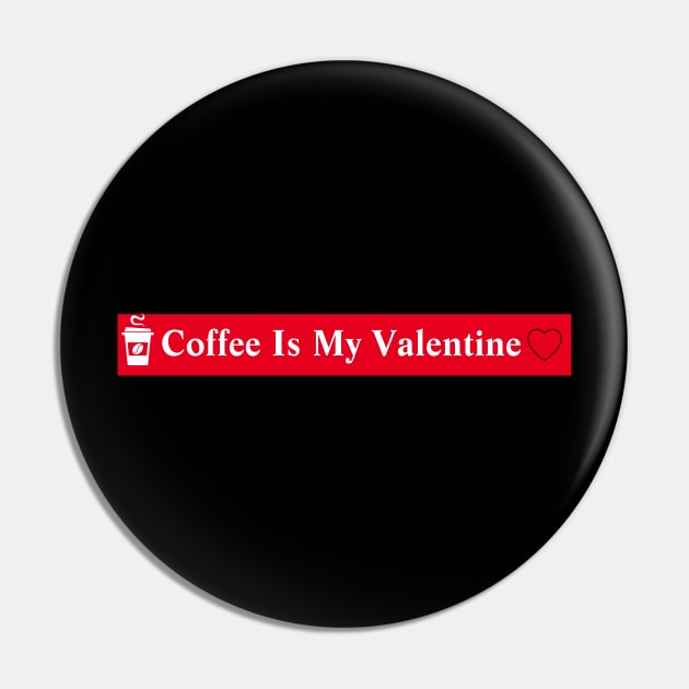 Coffee Is My Valentine Pin by MariaB