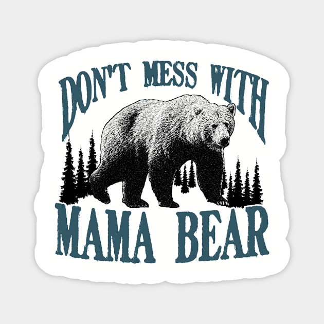 Don't Mess with Mama Bear Funny Family Matching Mom Magnet by CreativeSalek