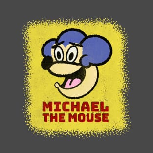 MICHAEL THE MOUSE T-Shirt