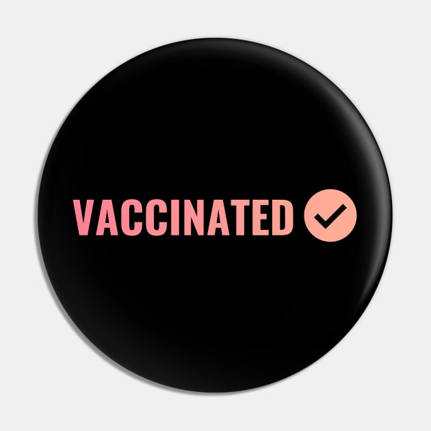 VACCINATED, Check - Vaccinate against the Virus. Pro Vax Pin by Zen Cosmos Official