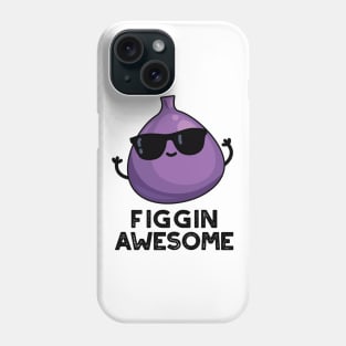 Figgin Awesome Funny Fruit Fig Pun Phone Case