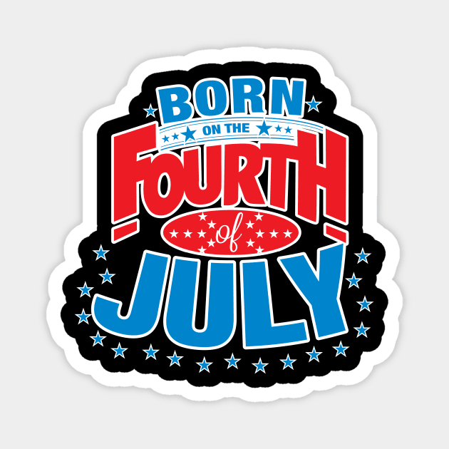 Born on the Fourth of July Magnet by creativegraphics247