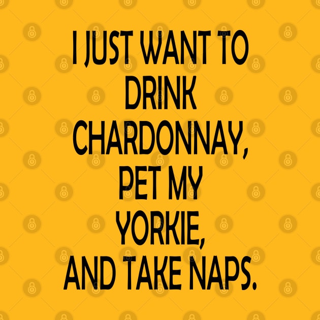 Chardonay, Yorkie, and Naps by Stitched Clothing And Sports Apparel